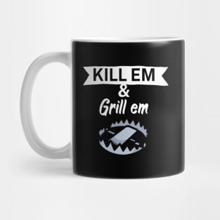 Kill em and Grill em Mug